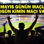 15 MAYIS BUGÜN KİMİN MAÇI VAR? Bu Akşam Hangi Maçlar Var? 15 Mayıs Günün Maçları