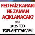FED FAİZ KARARI NE ZAMAN AÇIKLANACAK 2025? Haziran ayı Merkez Bankası (FED) faiz toplantısı hangi tarihte, FED faiz indirecek mi? Trump’tan indirim çağrısı! İşte FED toplantı tarihi 2025!