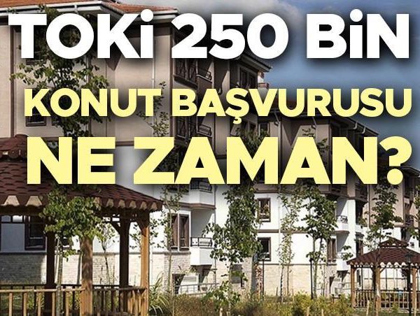 TOKİ BAŞVURUSU 2025 E-DEVLET EKRANI: Sosyal Konut TOKİ başvurusu ne zaman başlayacak, başladı mı? TOKİ 250 bin konut başvurusu han