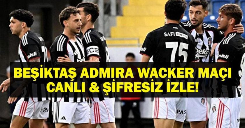 ADMIRA WACKER BEŞİKTAŞ MAÇI CANLI İZLE| Admira Wacker