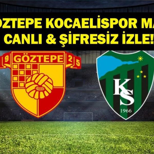 GÖZTEPE-KOCAELİSPOR MAÇI CANLI & ŞİFRESİZ İZLE! Süper Lig Göztepe Kocaelispor Maçı Canlı İzle! İşte Maç Saati, Kanalı ve İlk 11’ler…