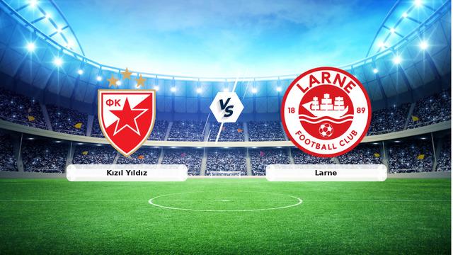 CANLI | Kızıl Yıldız – Larne maç anlatımı! Maç ne zaman? Saat kaçta ve hangi kanalda? – 29 Temmuz 2026